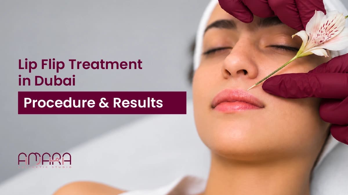 Lip Flip Treatment in Dubai: Procedure & Results 