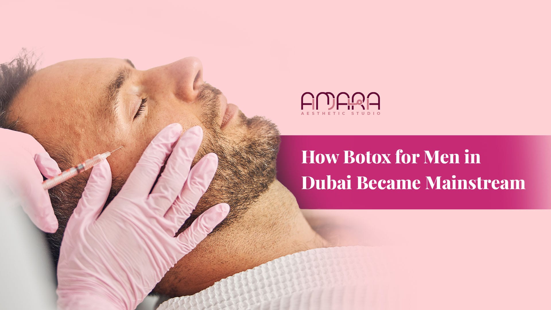 How Botox for Men in Dubai Became Mainstream