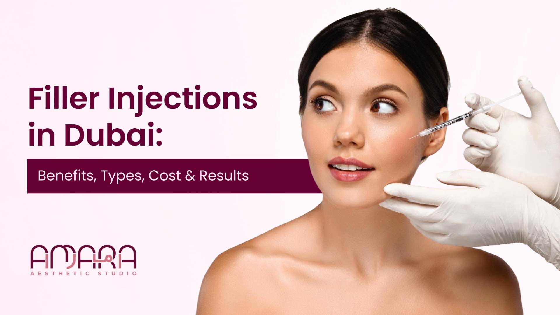 Filler Injections in Dubai: Benefits, Types, Cost and Results