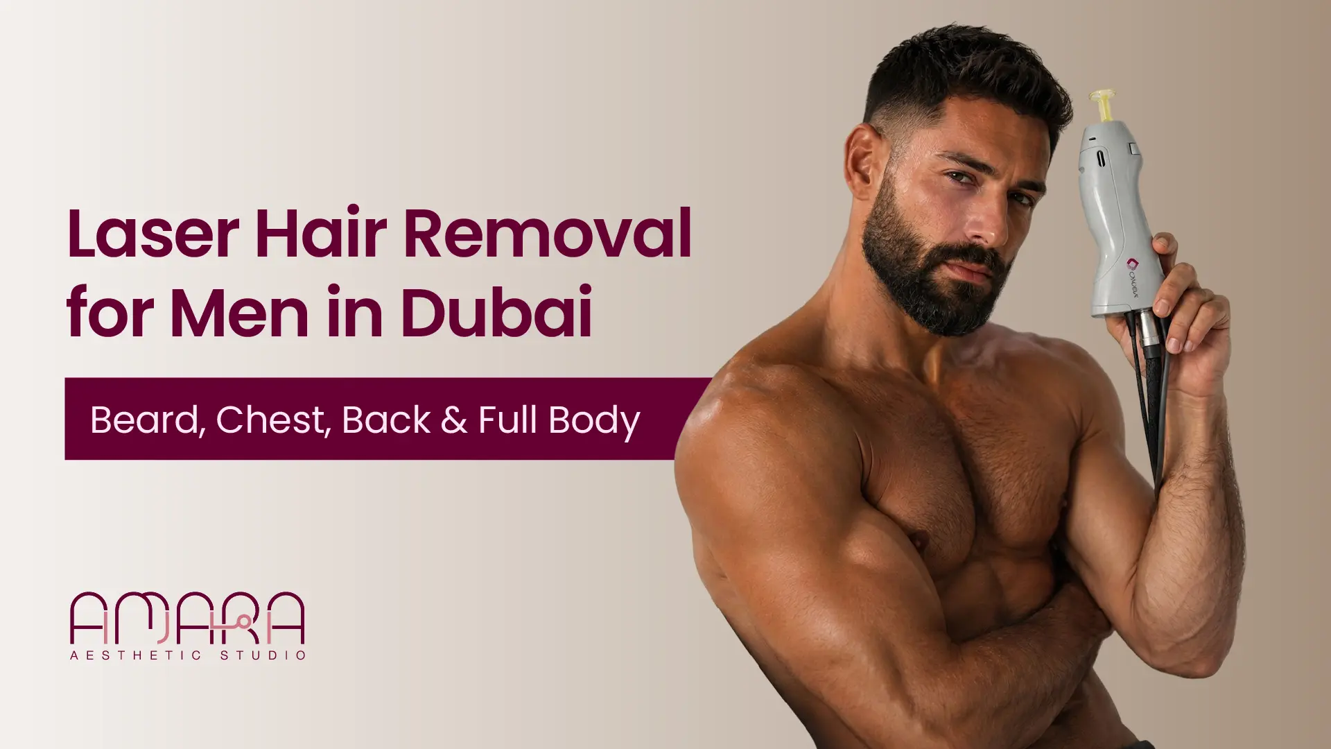 Laser Hair Removal for Men in Dubai:  Beard, Chest, Back & Full Body 