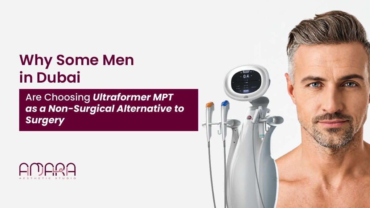 Why Some Men in Dubai Are Choosing Ultraformer MPT as a Non-Surgical Alternative to Surgery